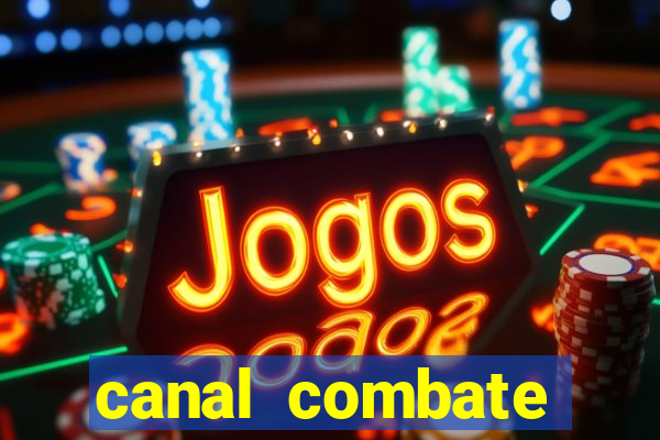 canal combate multicanais ao vivo